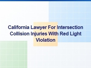 California Lawyer for Red Light Intersection Injury Claims