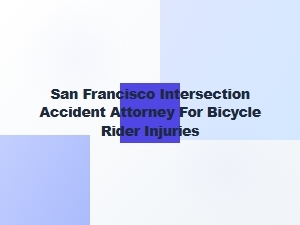 San Francisco Bicycle Injury Attorney for Intersection Accidents