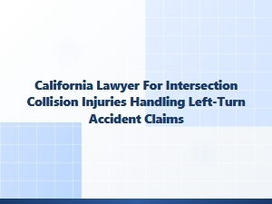 California Lawyer for Left-Turn Intersection Collisions