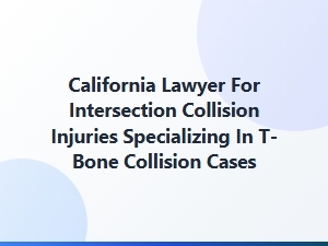 California Lawyer for T-Bone Collision Injury Claims