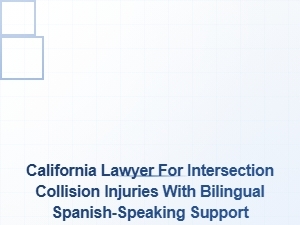 California Lawyer for Intersection Collisions — Spanish-Speaking
