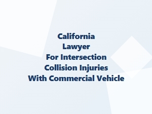 California Lawyer for Urban Intersection Collisions with Commercial Vehicles