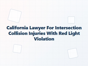 California Lawyer for Red Light Intersection Injuries